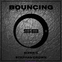 Bouncing - Stephan Crown &amp; EiZer G  (Original mix) by EiZer G
