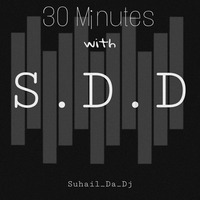 30 Minutes With Suhail Da Dj by Suhail Da Dj