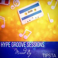 Hype Groove Sessions 001 Mixed By Tipsta by Tipsta