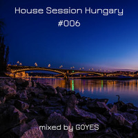 House Session Hungary #006 mixed by GOYES by House Session Hungary