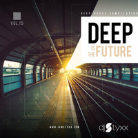 Styxx – Deep is the Future (Vol.10) by Styxx