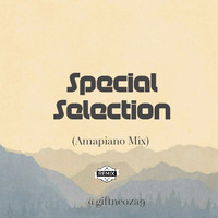 Special selection(Amapiano) by SirGift Muziq