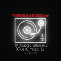 The Underground Sessions show-1K appreciation mix (Guest) by Jack The Ripper(Deep Association show) by The Underground sessions show