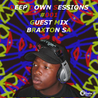Deep Down Sessions #001 (Part2) Guest Mix By Braxton SA by Braxton SA