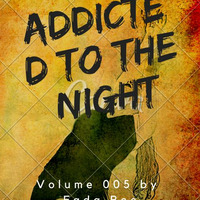 ADDICTED TO THE NIGHT VOL.5 MIXED BY FADA PEE by FADA PEE