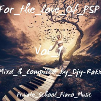 For the love of Private School Piano Vol 1 mixed by DJ Rakx- by DJ Rakx