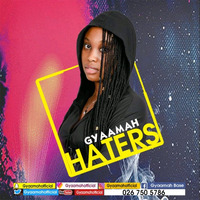 Gyaamaah-Haters-Prod-by-itzCJ_Made_it_ by GyaamahMusic