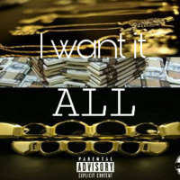 I Want It All - 1020 SQUAD by Ezee Olyn