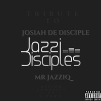 Tribute To JazziDisciples, Mr Jazziq and Josiah De Disciple Mixed By By G NARO by Molaba G Naro Dingaan