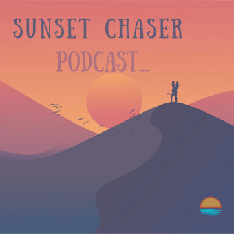 Sunset chaser Podcast
