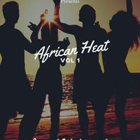 DJ GEEWILL- African Heat VOL 1 by Dj GeewillKenya