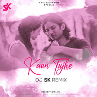 Kaun Tujhe (Remix) - DJ SK by DJ SK