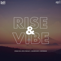 Rise &amp; Vibe EP1 by Blaqrose Supreme