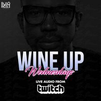 Wine Up Wednesdays Live Audio (Twitch) by Blaqrose Supreme