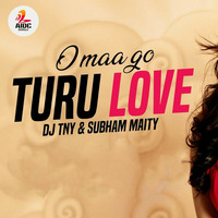 O Maa Go Turu Love (Remix) - Dj TNY &amp; Subham Maity by Dj TNY