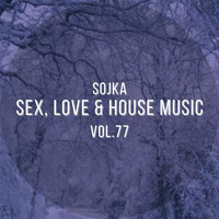SOJKA - SEX, LOVE &amp; HOUSE MUSIC VOL.77 (16.02.2021) by SOJKA