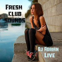 Fresh Club Sounds (#19) 11.03.2016 by Dj Adrian Live