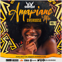 Amapiano Overdose Mix Vol 1 - Dj Shinski [Amanikiniki, John Vuli Gate, Kabza De Small, Sukendleleni] by DJ Shinski