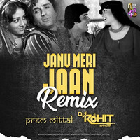 Janu Meri Jaan (Remix) Prem Mittal X Dj Rohit Sharma by Dj Rohit Sharma