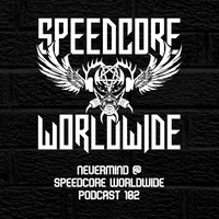 (SCWWP102) Nevermind @ Speedcore Worldwide Podcast 102 by Speedcore Worldwide Audio Netlabel