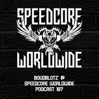 (SCWWP107) Boudblotz' @ Speedcore Worldwide Podcast 107 by Speedcore Worldwide Audio Netlabel
