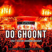 DJ Rupayan - Do Ghoont (2021 Festive Bigroom Mashup) by DJ RUPAYAN Official