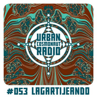 UCR #053 by Lagartijeando by Urban Cosmonaut Radio