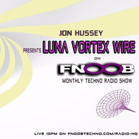 Luna Vortex Wire - Monthly Fnoob Radio show