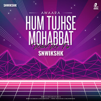 Hum Tujhse Mohabbat (Retro Re-Fix) - Awaara - SNWIKSHK by AIDC