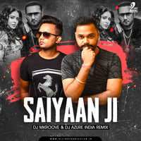 Saiyaan Ji (Remix) - DJ MKROOVE X DJ AZURE INDIA by AIDC