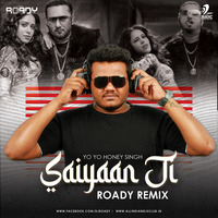 Saiyaan Ji (Remix) - Yo Yo Honey Singh - DJ Roady by AIDC