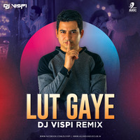 Lut Gaye (Remix) - DJ Vispi by AIDC