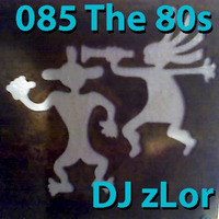 085 The 80s 2 - DJ zLor - 2021-01-08 by DJ zLor (Loren)