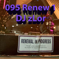 095 Renew 1 - DJ zLor - 2021-01-29 by DJ zLor (Loren)