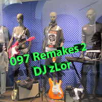 097 Remakes 2 - DJ zLor - 2021-02-07 by DJ zLor (Loren)