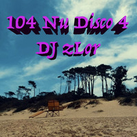 104 Nu Disco 4 - DJ zLor - 2021-03-30 by DJ zLor (Loren)