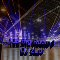 106 Big Room 1 - DJ zLor - 4/3/21 by DJ zLor (Loren)