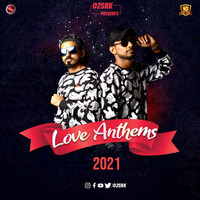 Love Anthems 2021 - O2SRK