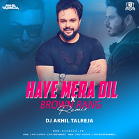 Haye Mera Dil x Brown Rang - DJ Akhil Talreja Remix by DJsBuzz