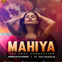 Mahiya (The Soul Connection) Ft. Pav Dharia - DJ CHHAYA. Pav Dharia - DJ CHHAYA by DJsBuzz