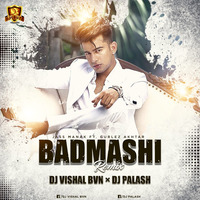 Badmashi Ft. Jass manak - DJ Vishal x DJ Palash by DJsBuzz