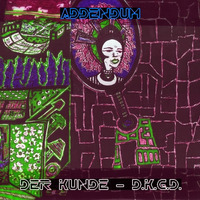 Der Kunde - D.K.G.D. Addendum by DerKunde