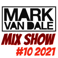 MIX SHOW 2021 #10 by DJ Mark Van Dale