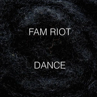 Fam Riot - Dance (Original)  [FREE DOWNLOAD] on SC by Fam Riot