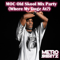 MOC Old Skool Mix Party (Where My Dogz At) (Aired On MOCRadio.com 4-10-21) by Metro Beatz