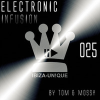 025 Ibiza-Unique pres. Electronic Infusion by TOM &amp; MOSSY #progressivehouse #melodictechno #electronica #deephouse by Ibiza-Unique