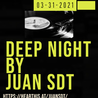 Juan SDT @ Deep Night Live 03-31-2021 by Juan SDT
