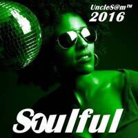 UncleS@m™ - Soulful 2016(1) by UncleS@m™