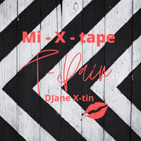 T-Pain Mi-X- tape by DJane X-tin by DJANE X-TIN
