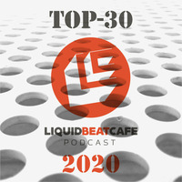 SkyLabCru - TOP-30 LiquidBeatCafe 2020 by SkyLabCru [LiquidBeatCafe Podcast]
